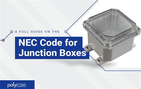 junction box 13-11 location|A Full Guide on the NEC Electrical Codes for Junction .